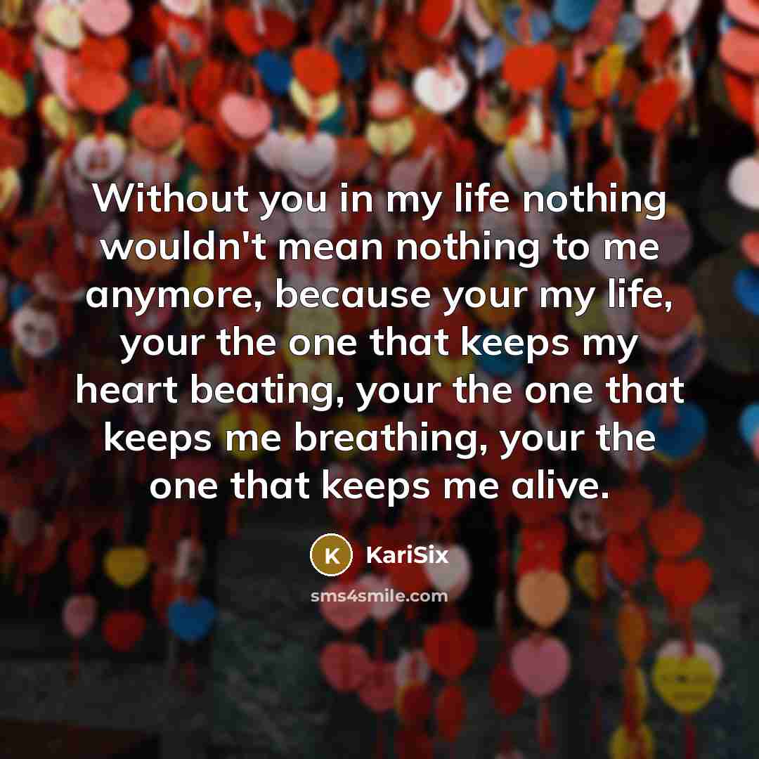 “Without you in my life nothing wouldn't mean nothing to…” quote by KariSix