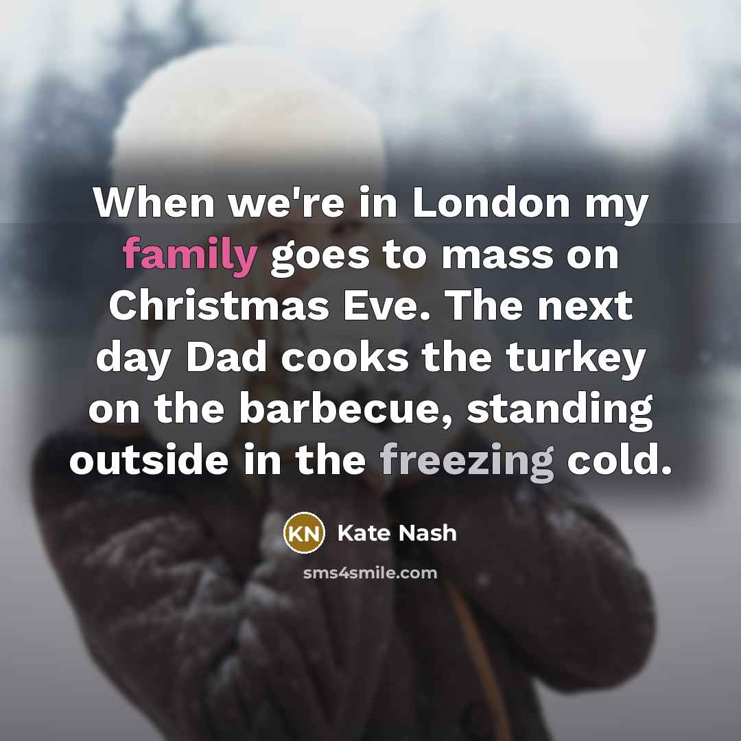 “When we're in London my family goes to mass on…” quote by Kate Nash