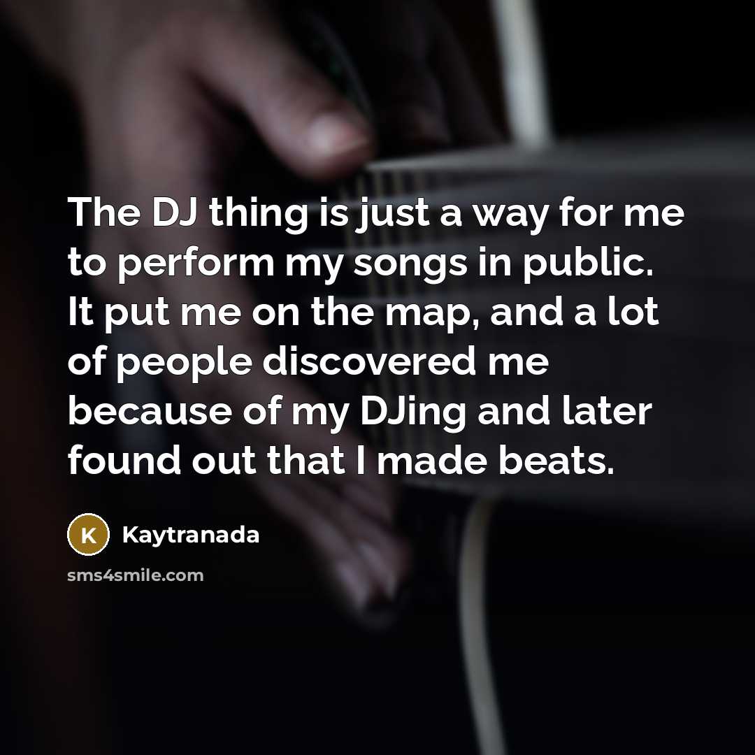 “The DJ thing is just a way for me to…” quote by Kaytranada