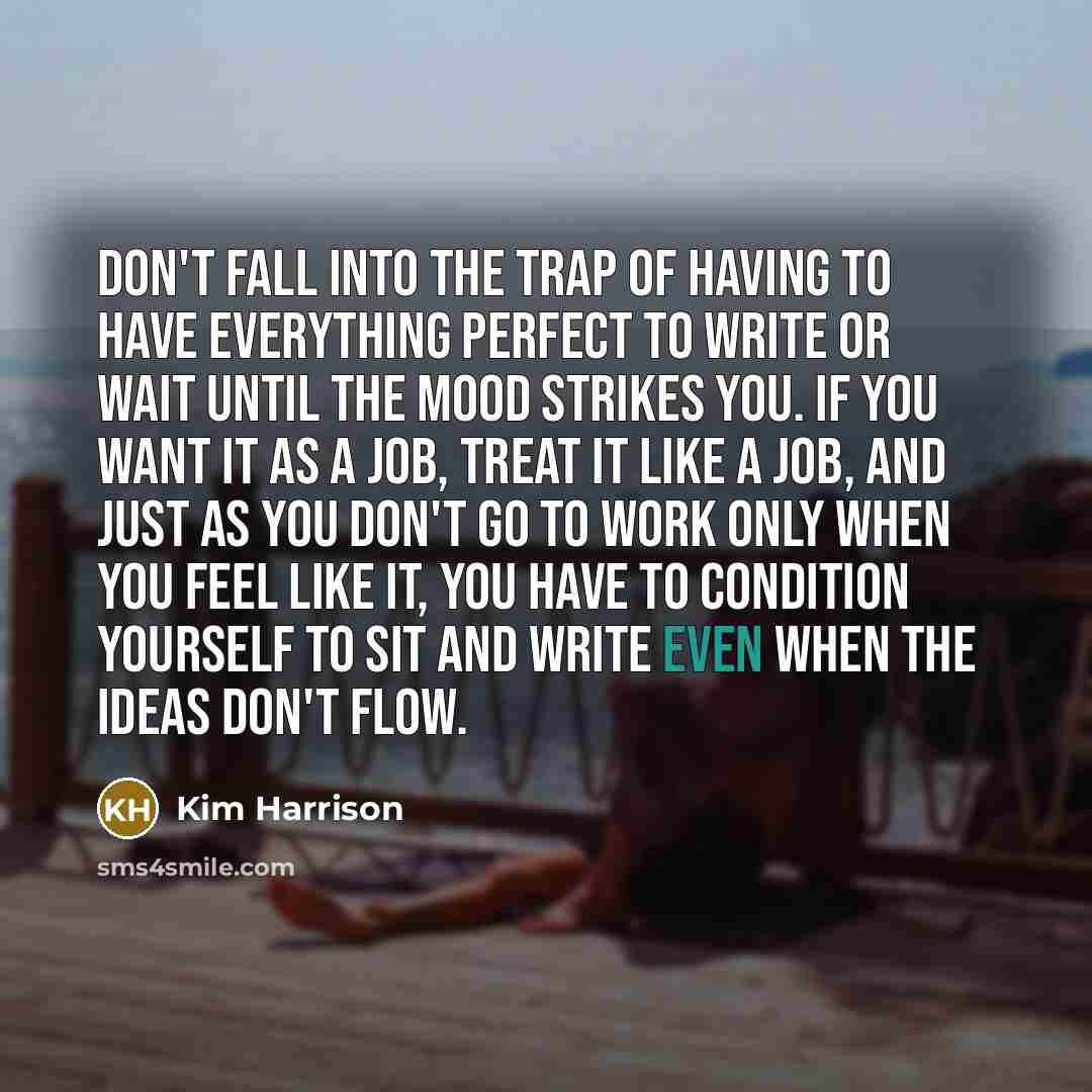 “Don't fall into the trap of having to have everything…” quote by Kim Harrison