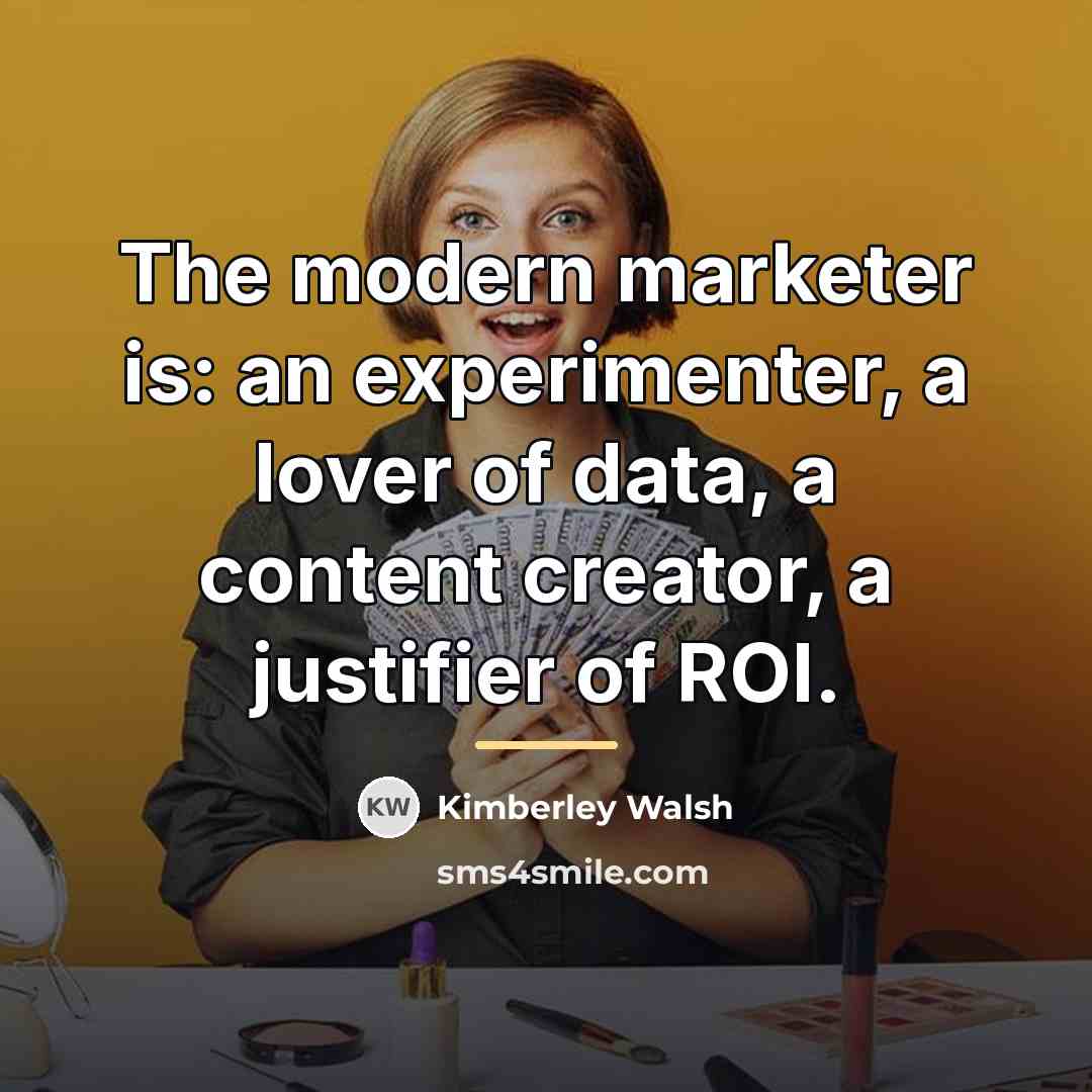 “The modern marketer is: an experimenter, a lover of data,…” quote by Kimberley Walsh