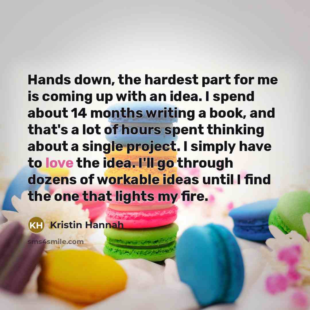 “Hands down, the hardest part for me is coming up…” quote by Kristin Hannah