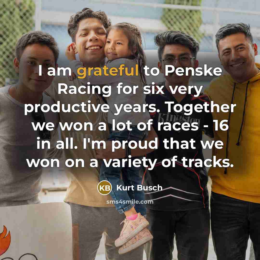“I am grateful to Penske Racing for six very productive…” quote by Kurt Busch