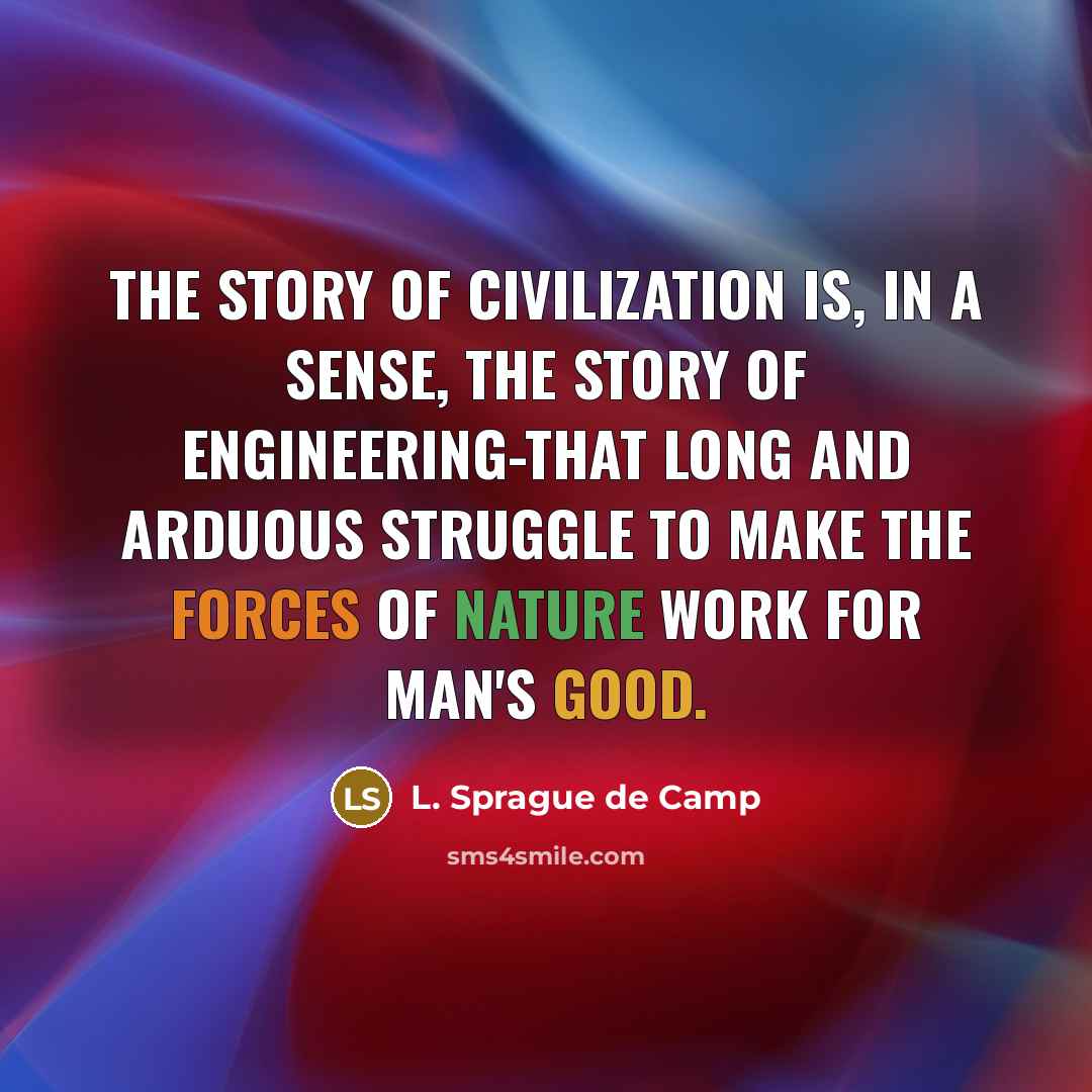 “The story of civilization is, in a sense, the story…” quote by L. Sprague de Camp