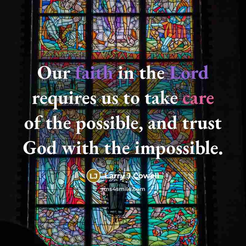 “Our faith in the Lord requires us to take care…” quote by Larry J Cowell