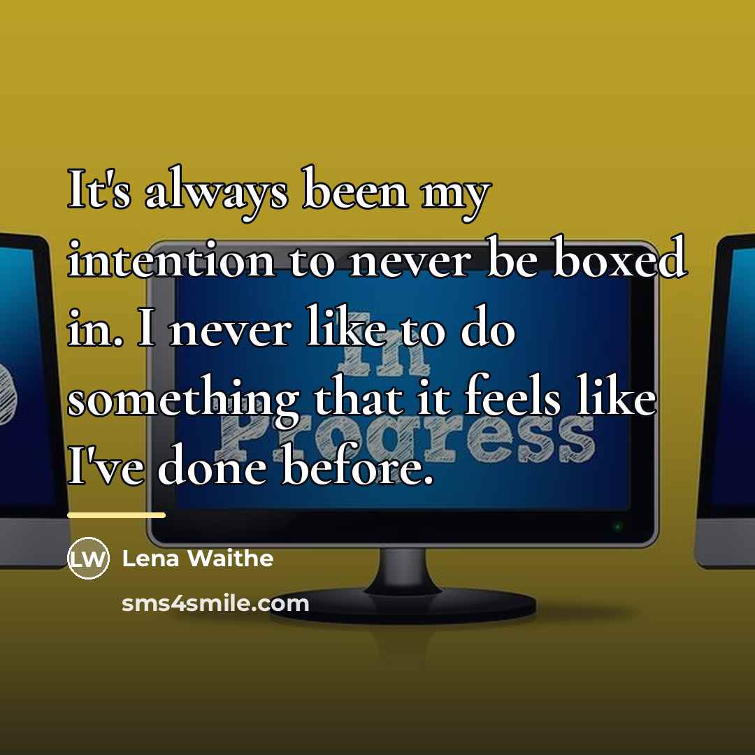 “It's always been my intention to never be boxed in.…” quote by Lena Waithe