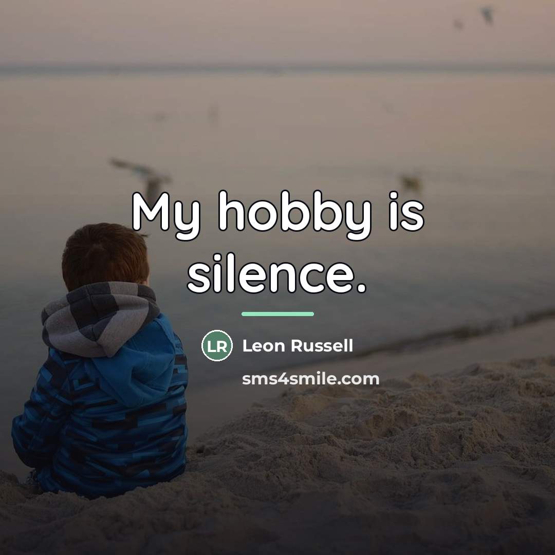 “My hobby is silence.…” quote by Leon Russell