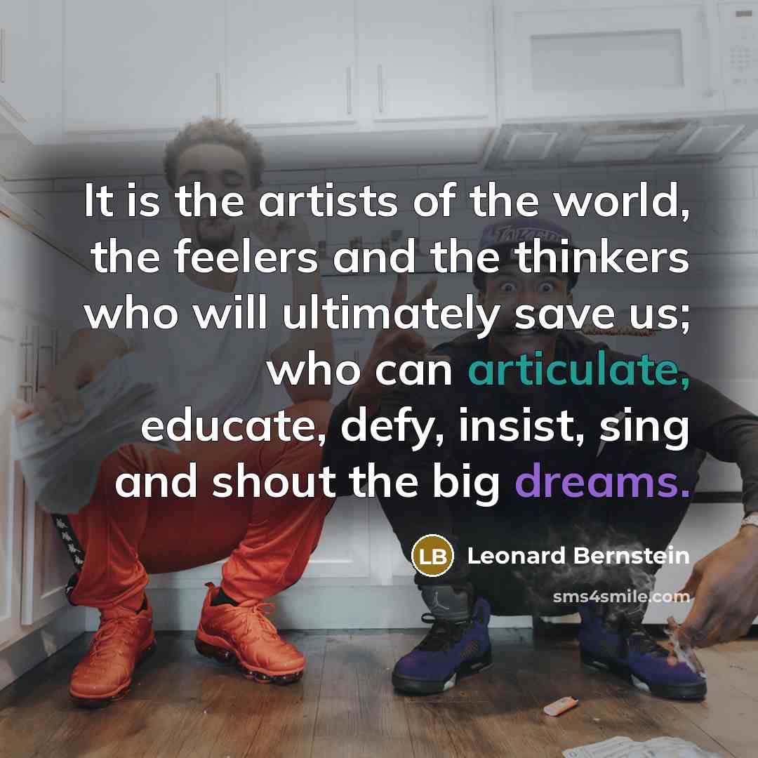 “It is the artists of the world, the feelers and…” quote by Leonard Bernstein
