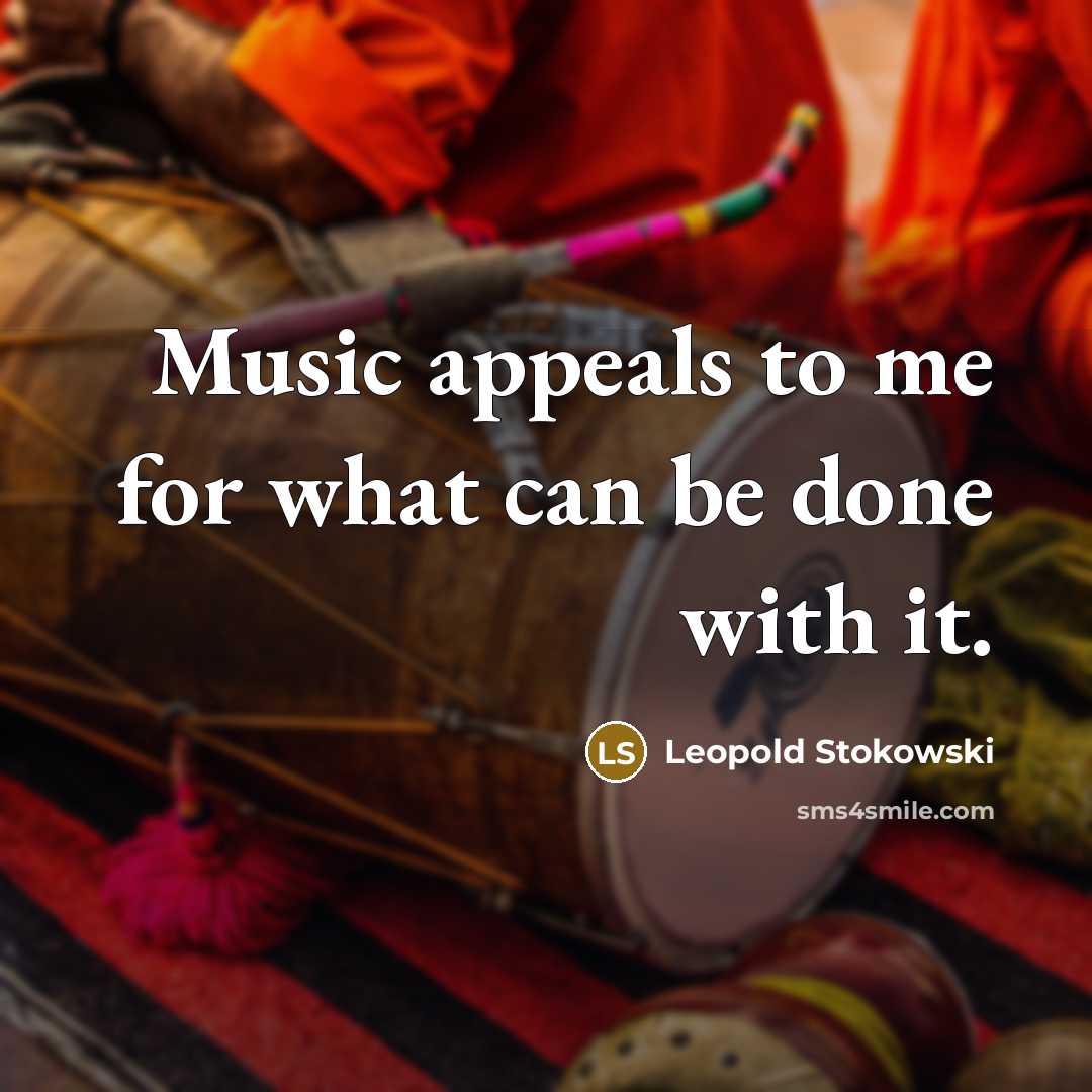 “Music appeals to me for what can be done with…” quote by Leopold Stokowski