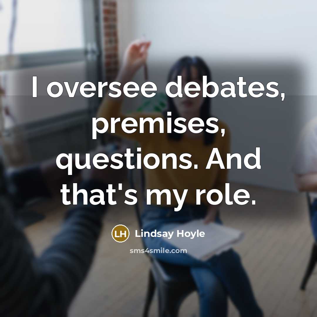 “I oversee debates, premises, questions. And that's my role.…” quote by Lindsay Hoyle