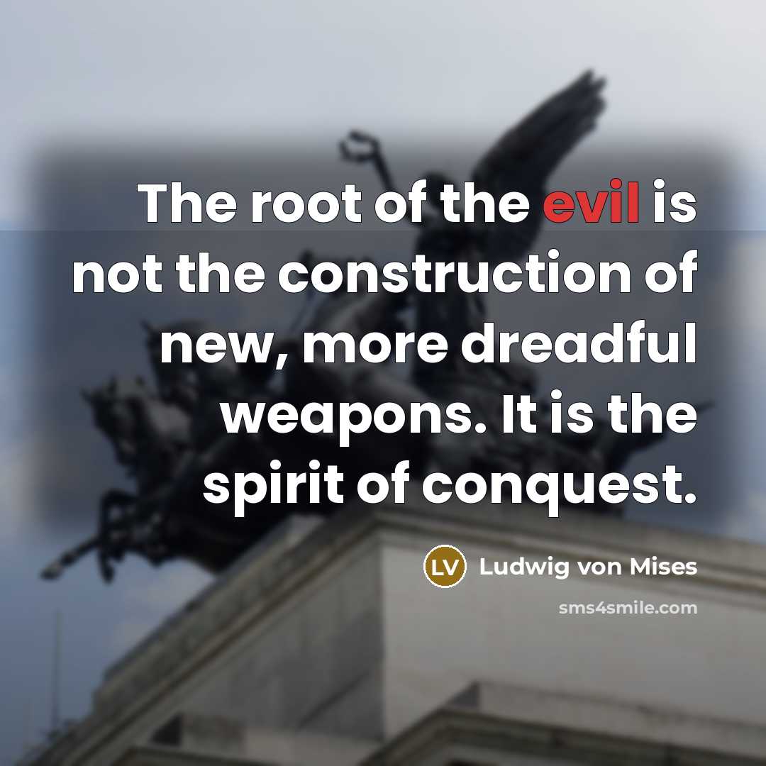 “The root of the evil is not the construction of…” quote by Ludwig von Mises