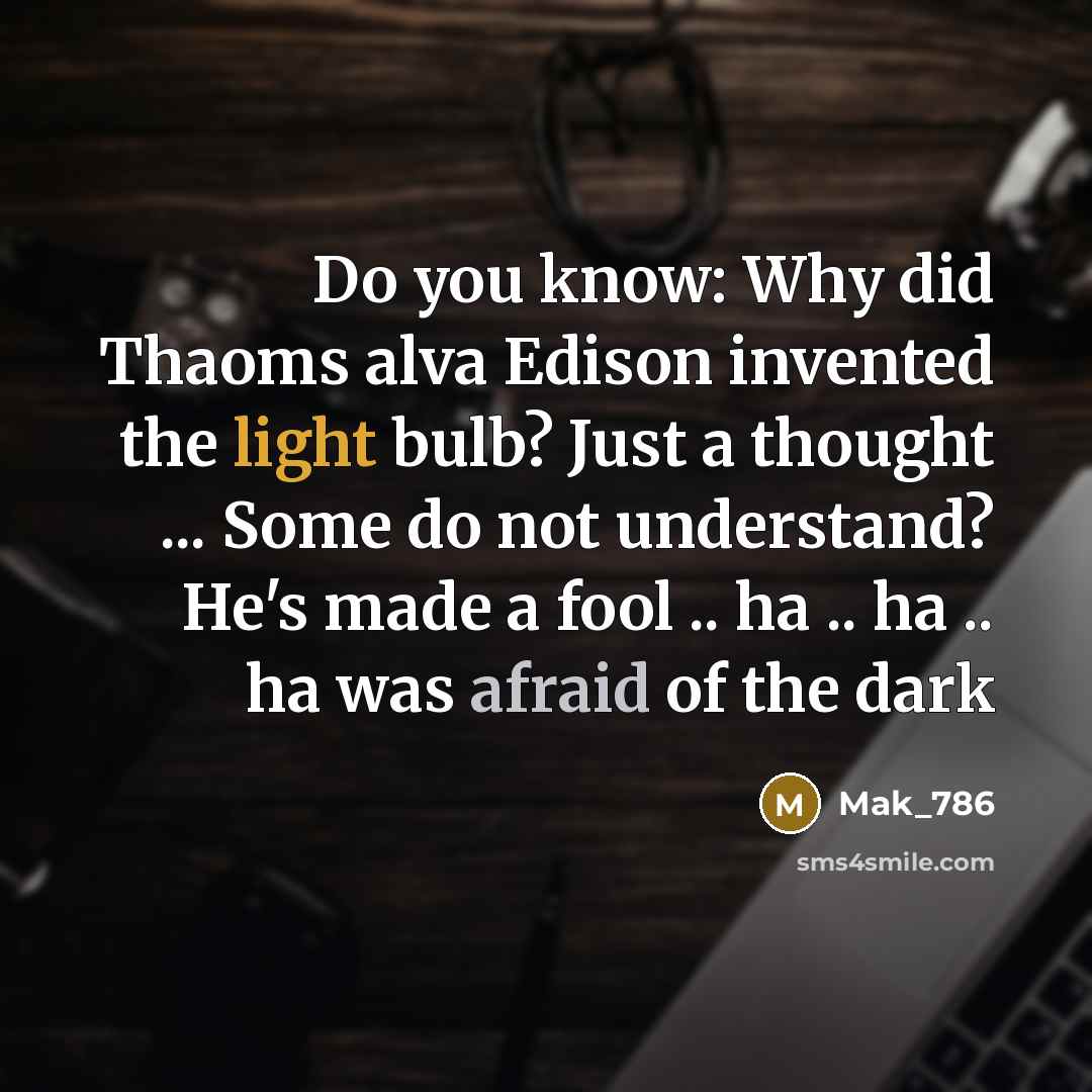 “Do you know: Why did Thaoms alva Edison invented the…” quote by Mak_786