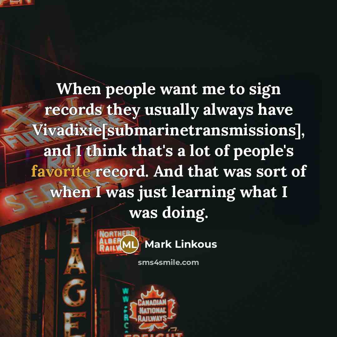 “When people want me to sign records they usually always…” quote by Mark Linkous
