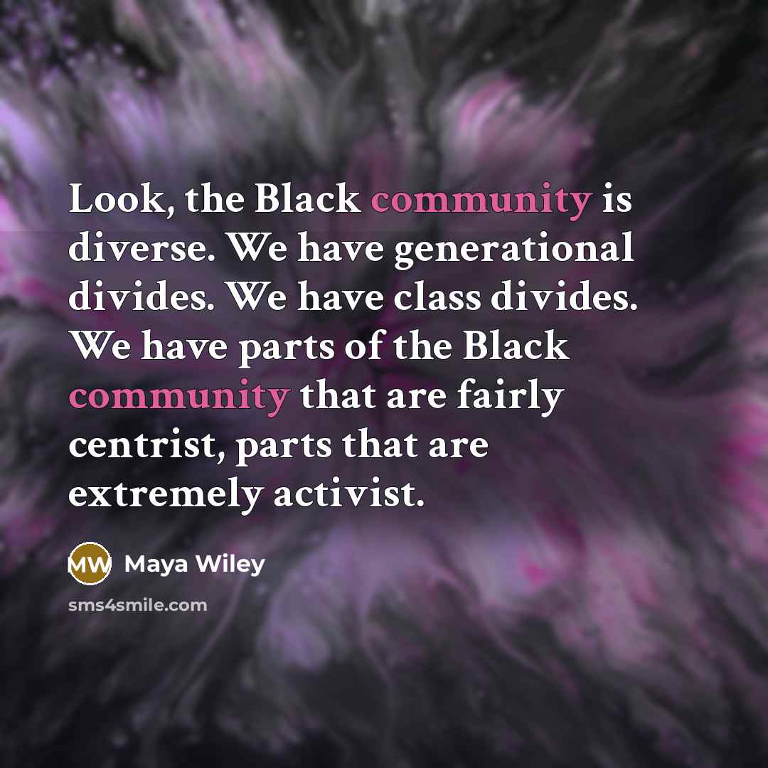 “Look, the Black community is diverse. We have generational divides.…” quote by Maya Wiley