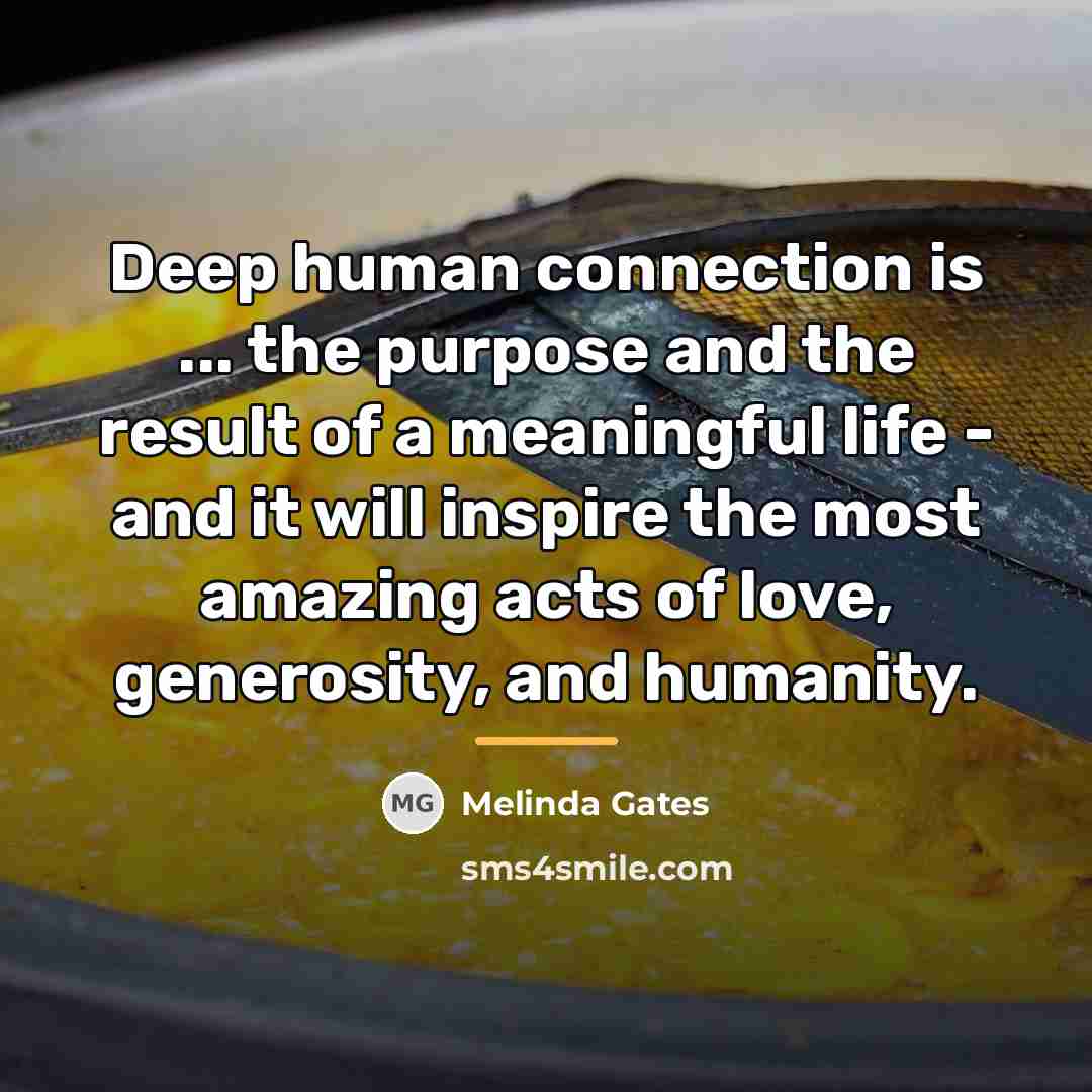 “Deep human connection is ... the purpose and the result…” quote by Melinda Gates