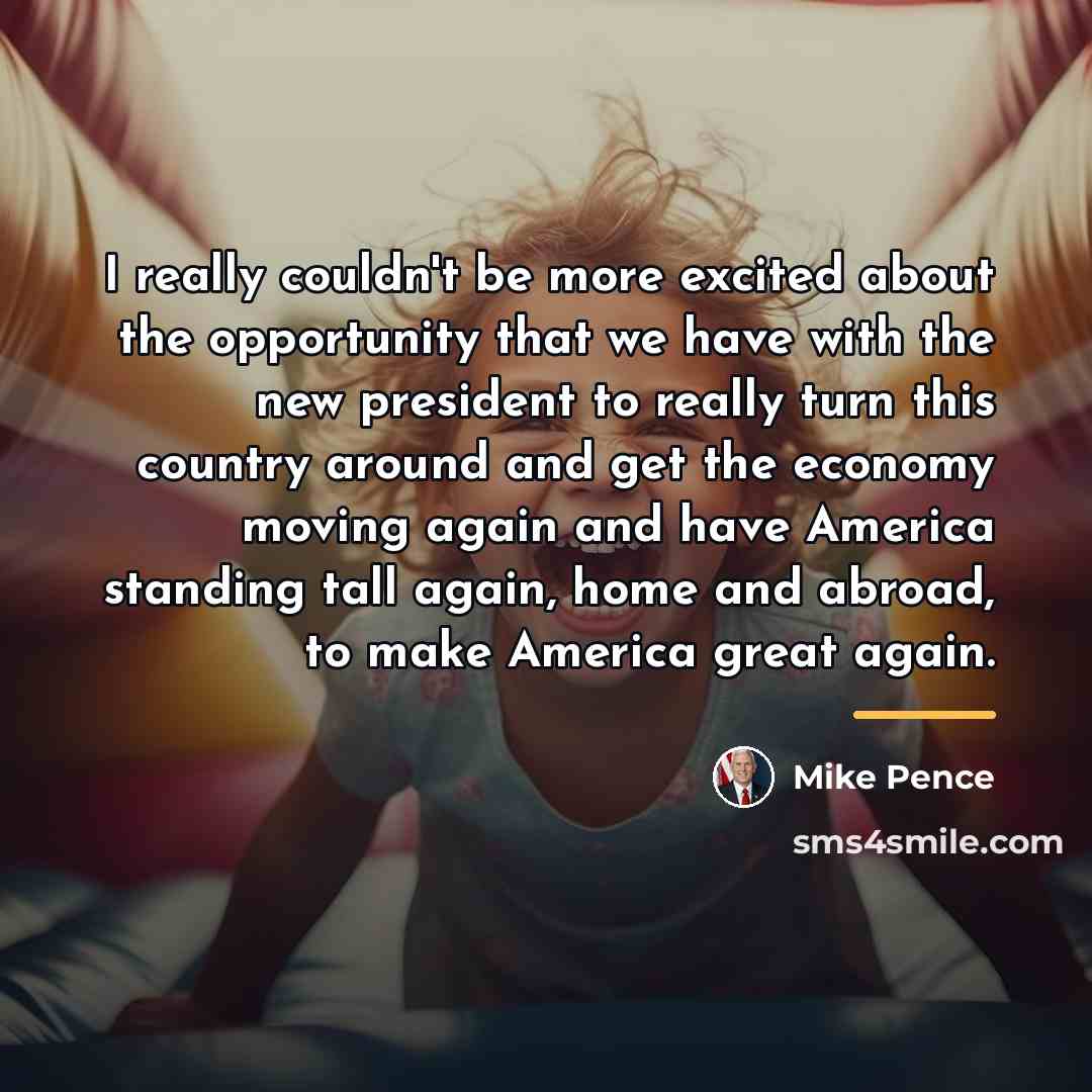 “I really couldn't be more excited about the opportunity that…” quote by Mike Pence