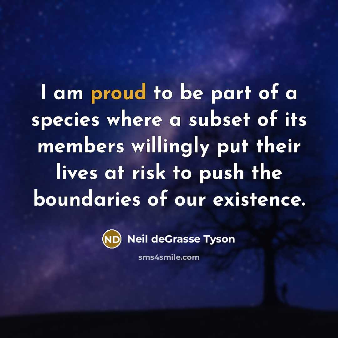 “I am proud to be part of a species where…” quote by Neil deGrasse Tyson