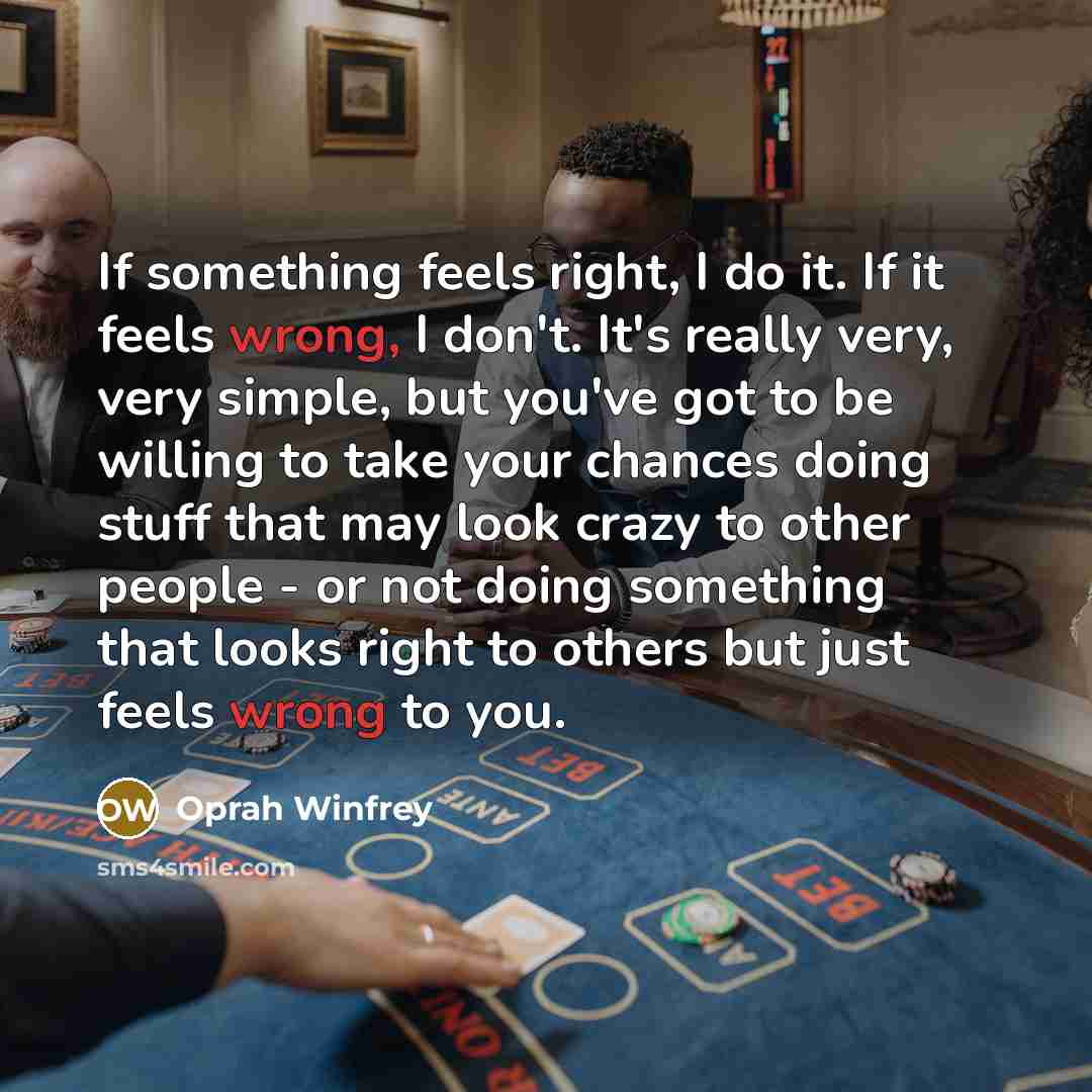 “If something feels right, I do it. If it feels…” quote by Oprah Winfrey