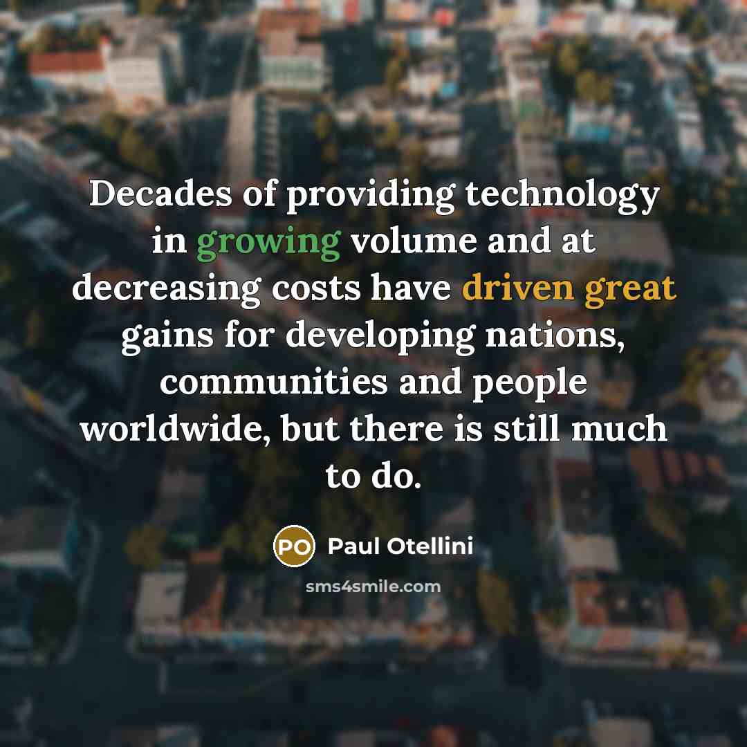 “Decades of providing technology in growing volume and at decreasing…” quote by Paul Otellini