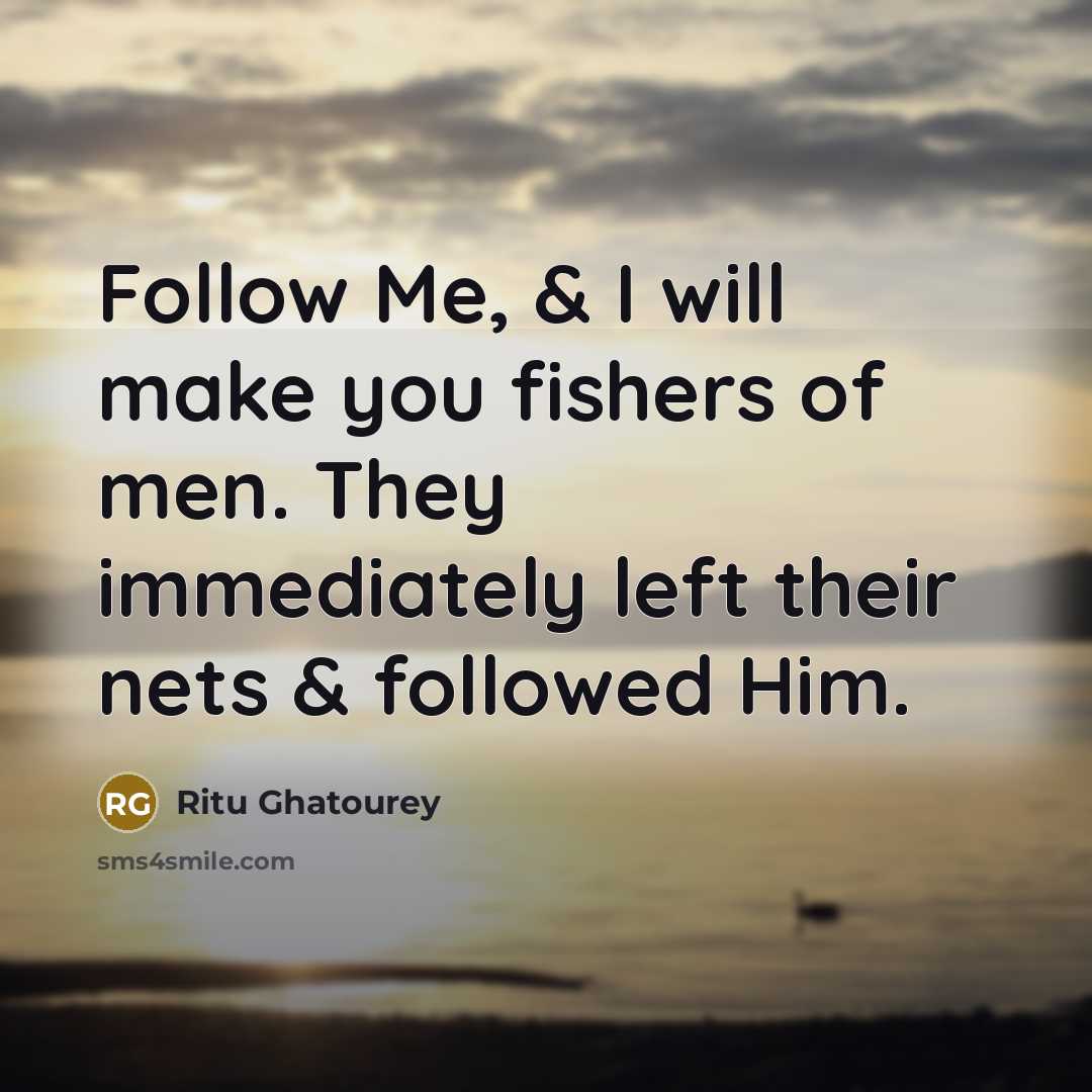 “Follow Me, & I will make you fishers of men.…” quote by Ritu Ghatourey