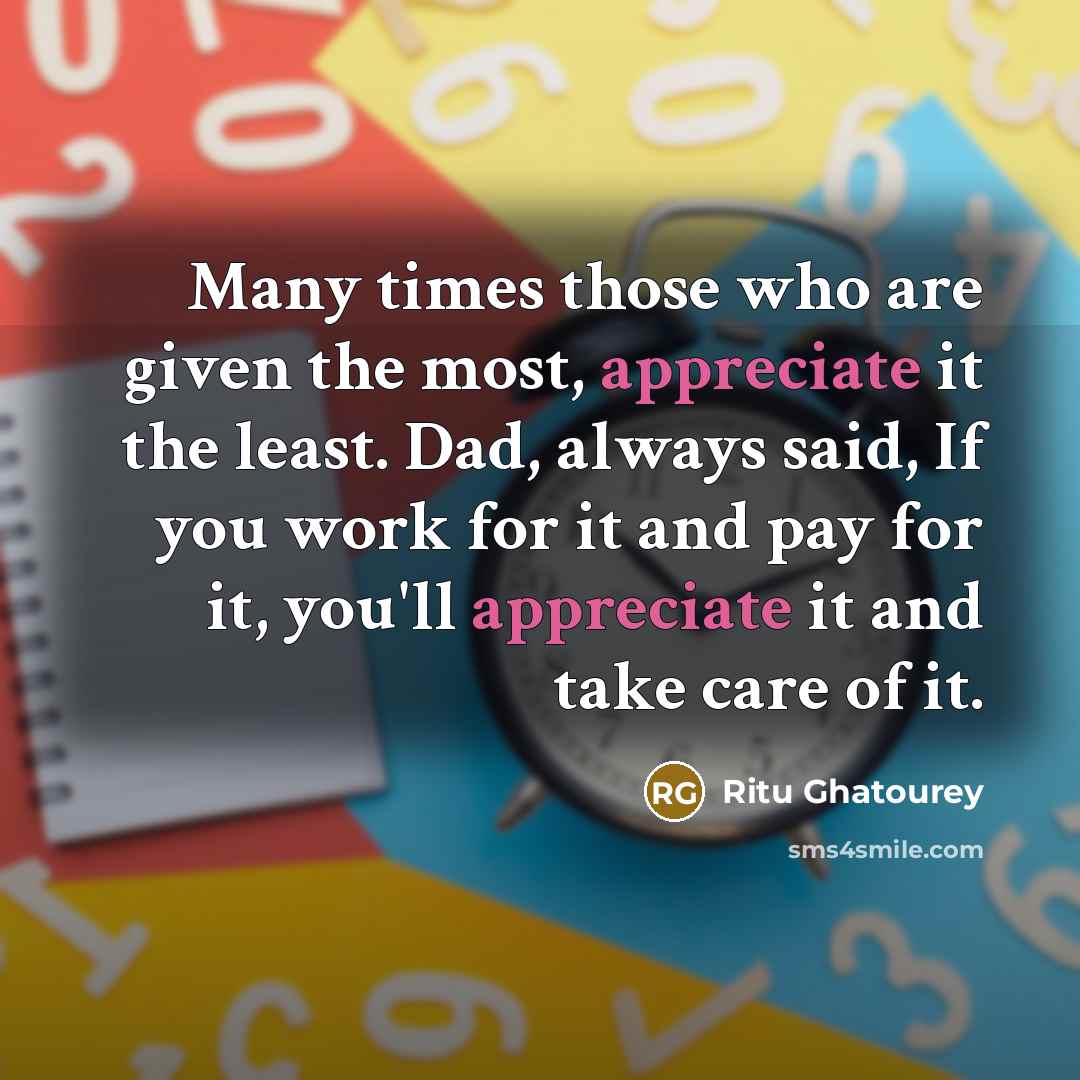 “Many times those who are given the most, appreciate it…” quote by Ritu Ghatourey
