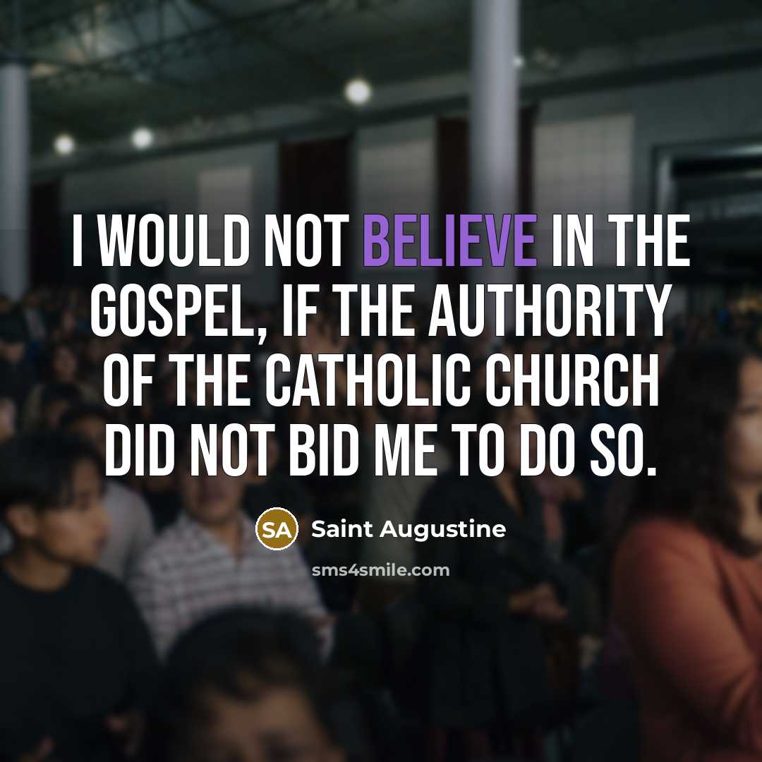 “I would not believe in the Gospel, if the authority…” quote by Saint Augustine