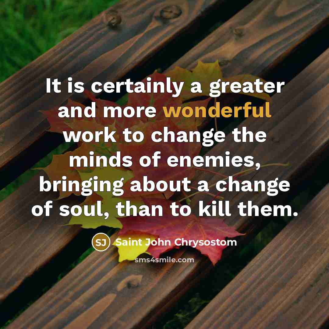 “It is certainly a greater and more wonderful work to…” quote by Saint John Chrysostom