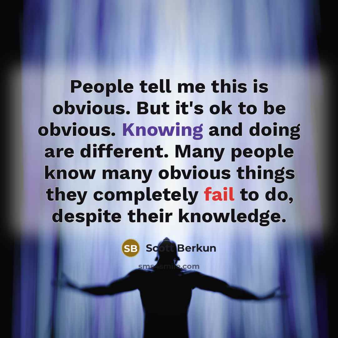 “People tell me this is obvious. But it's ok to…” quote by Scott Berkun