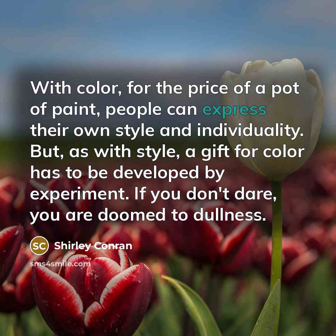 “With color, for the price of a pot of paint,…” quote by Shirley Conran