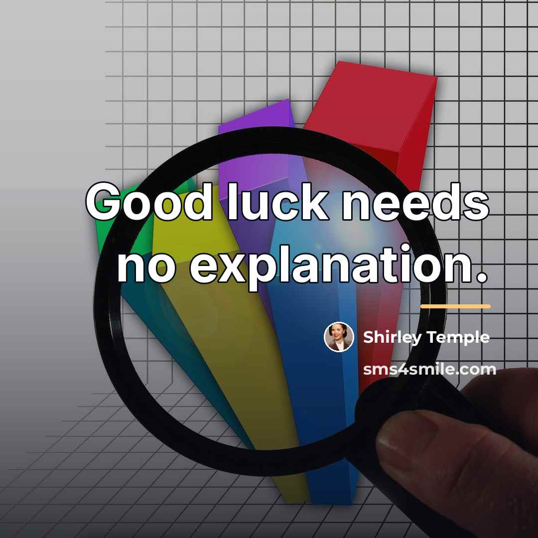“Good luck needs no explanation.…” quote by Shirley Temple