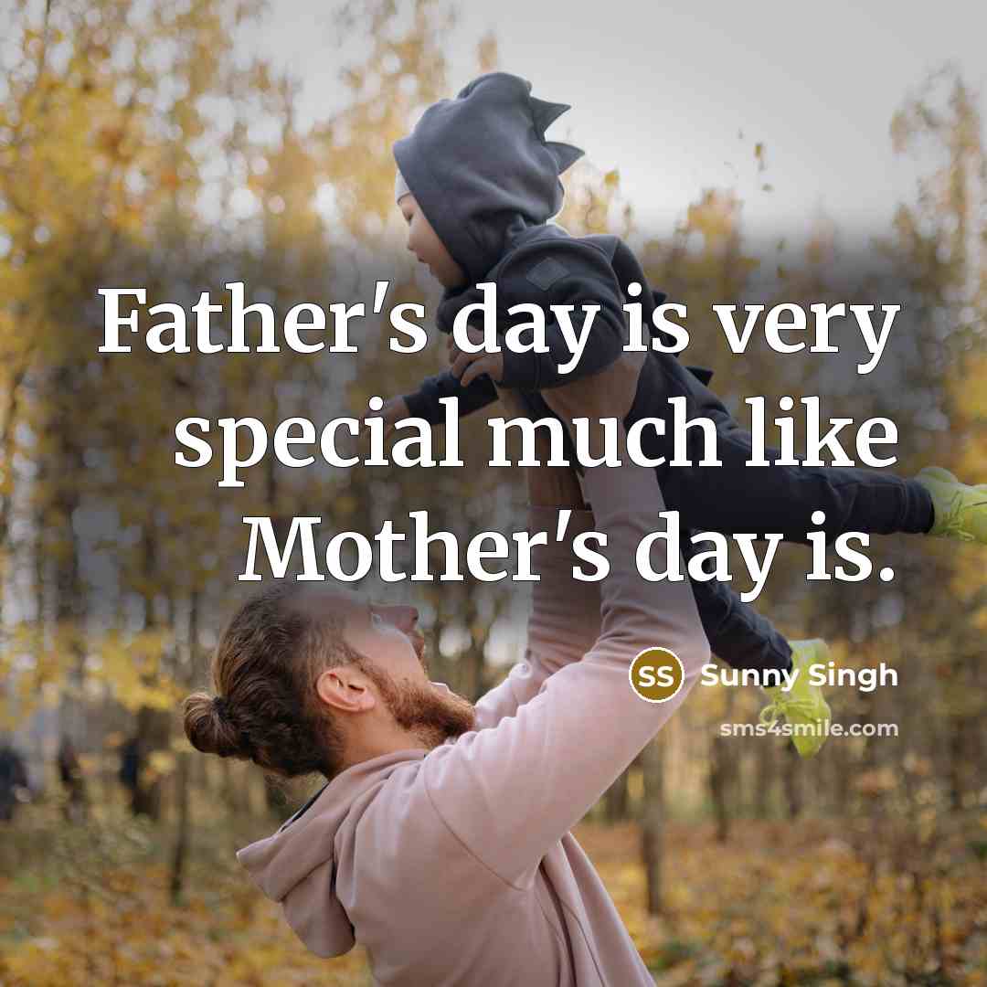 “Father's day is very special much like Mother's day is.…” quote by Sunny Singh