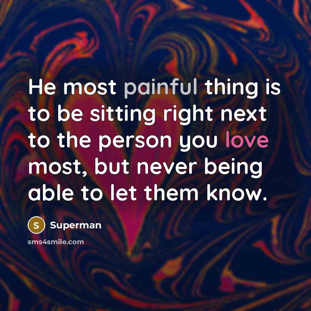 “He most painful thing is to be sitting right next…” quote by Superman