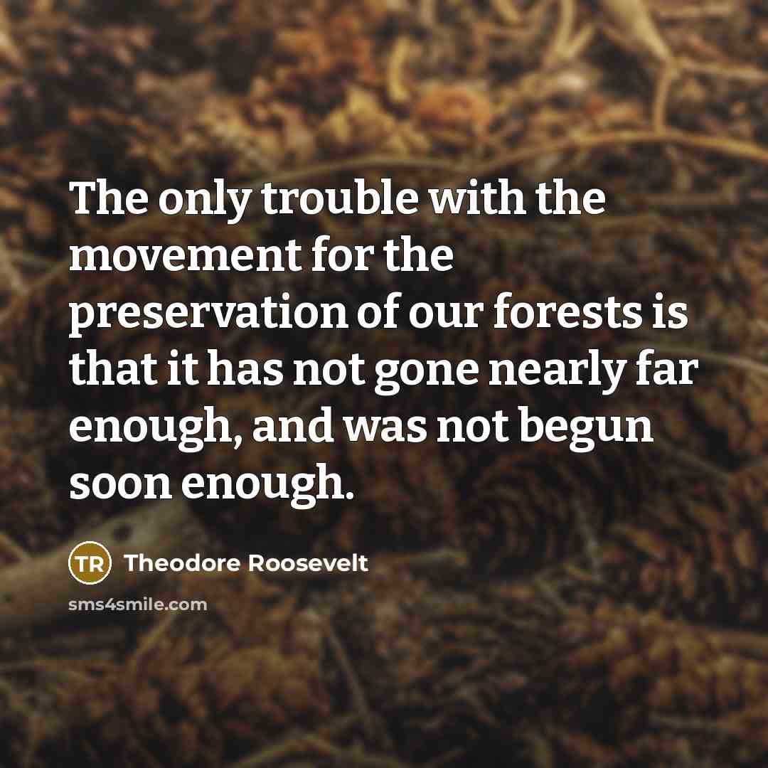 “The only trouble with the movement for the preservation of…” quote by Theodore Roosevelt