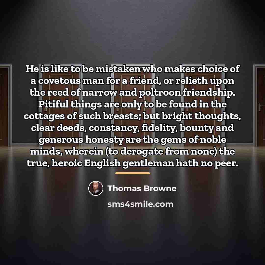 “He is like to be mistaken who makes choice of…” quote by Thomas Browne
