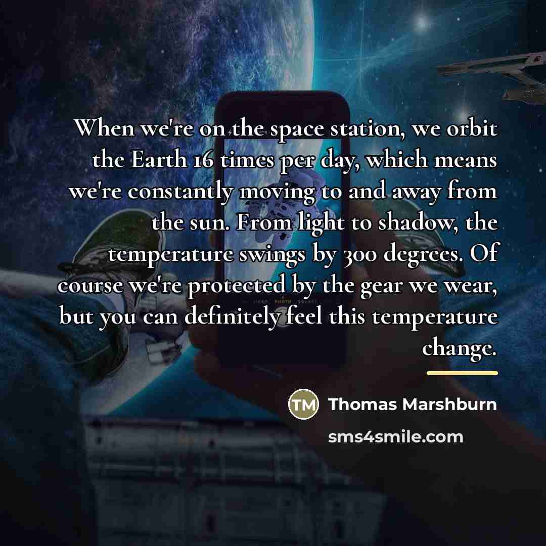 “When we're on the space station, we orbit the Earth…” quote by Thomas Marshburn