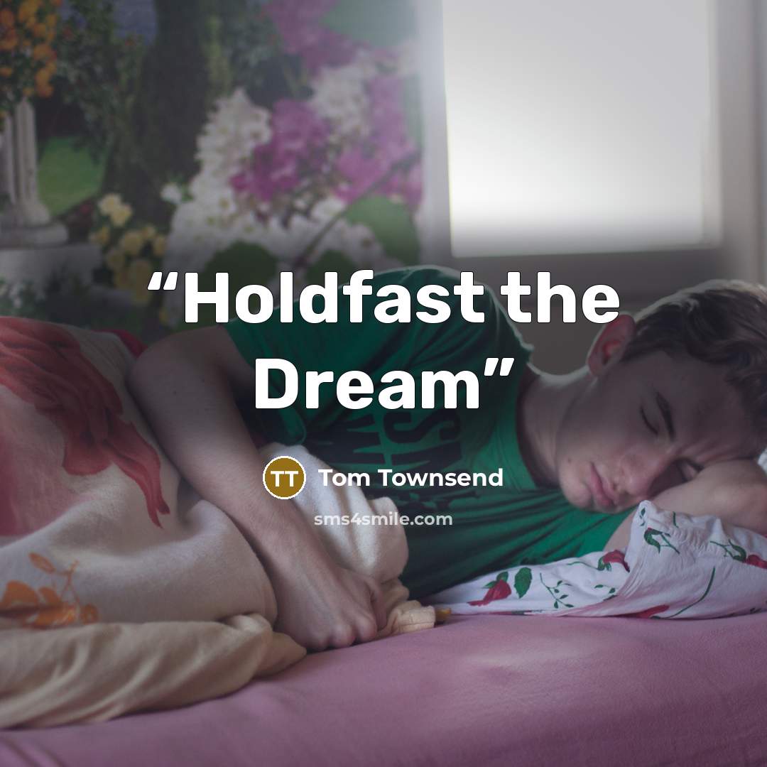 “Holdfast the Dream” quote by Tom Townsend