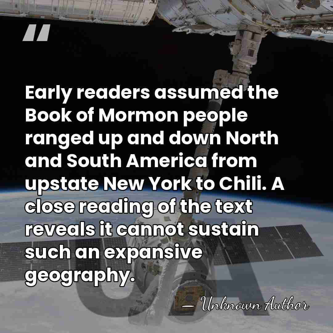Early readers assumed the Book of Mormon people ranged up and down&hellip; - Unknown Author