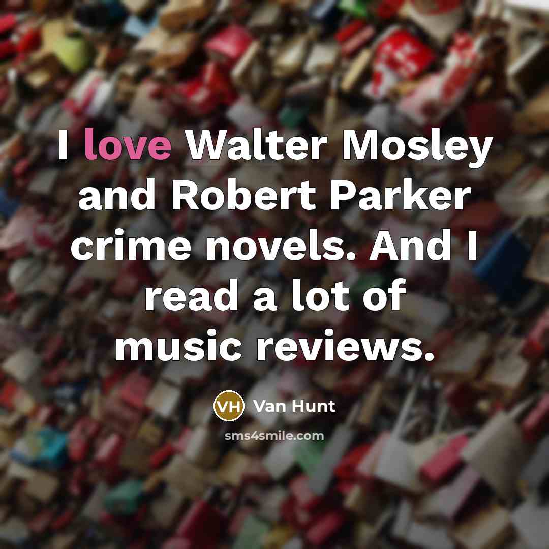 “I love Walter Mosley and Robert Parker crime novels. And…” quote by Van Hunt