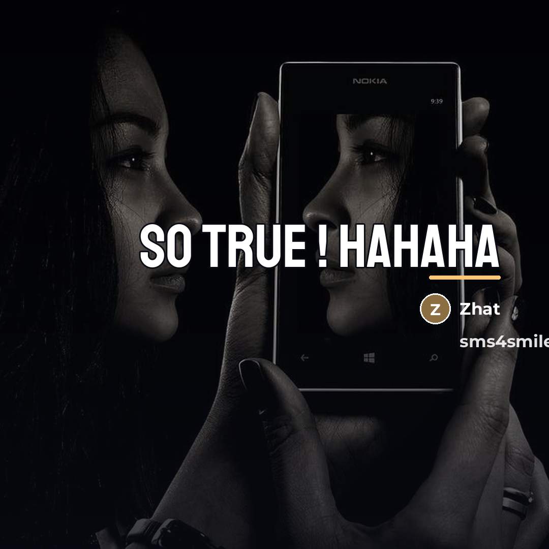 “So true ! hahaha…” quote by Zhat