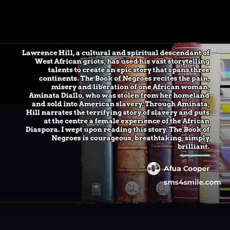 “Lawrence Hill, a cultural and spiritual descendant of West African…” quote by Afua Cooper