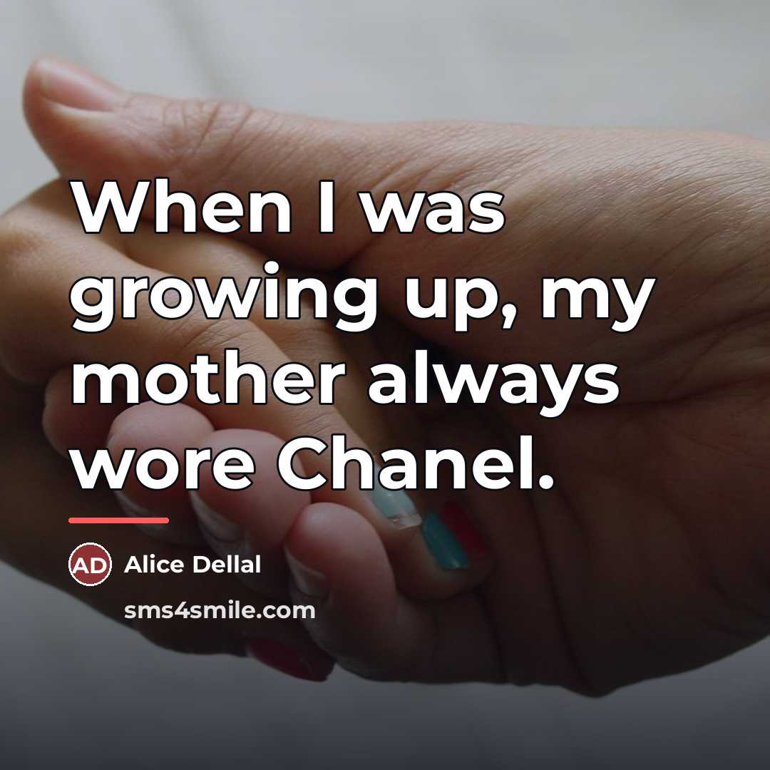 “When I was growing up, my mother always wore Chanel.…” quote by Alice Dellal