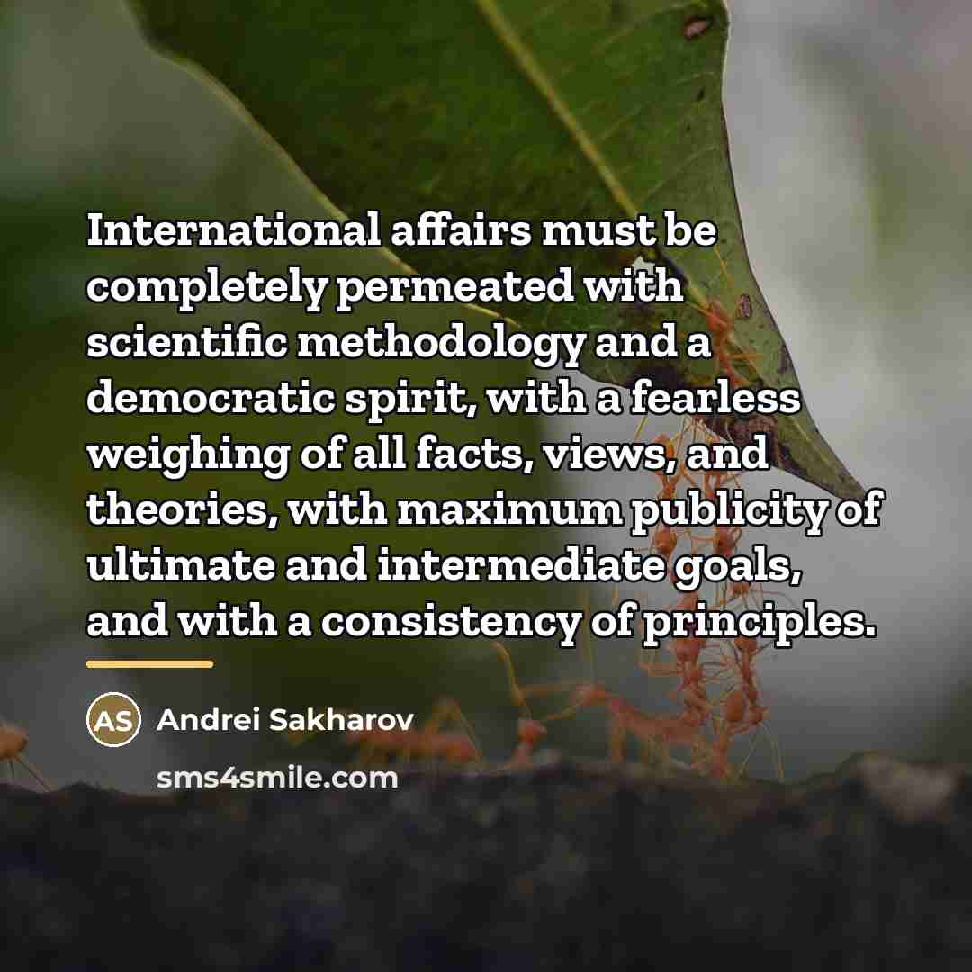 “International affairs must be completely permeated with scientific methodology and…” quote by Andrei Sakharov