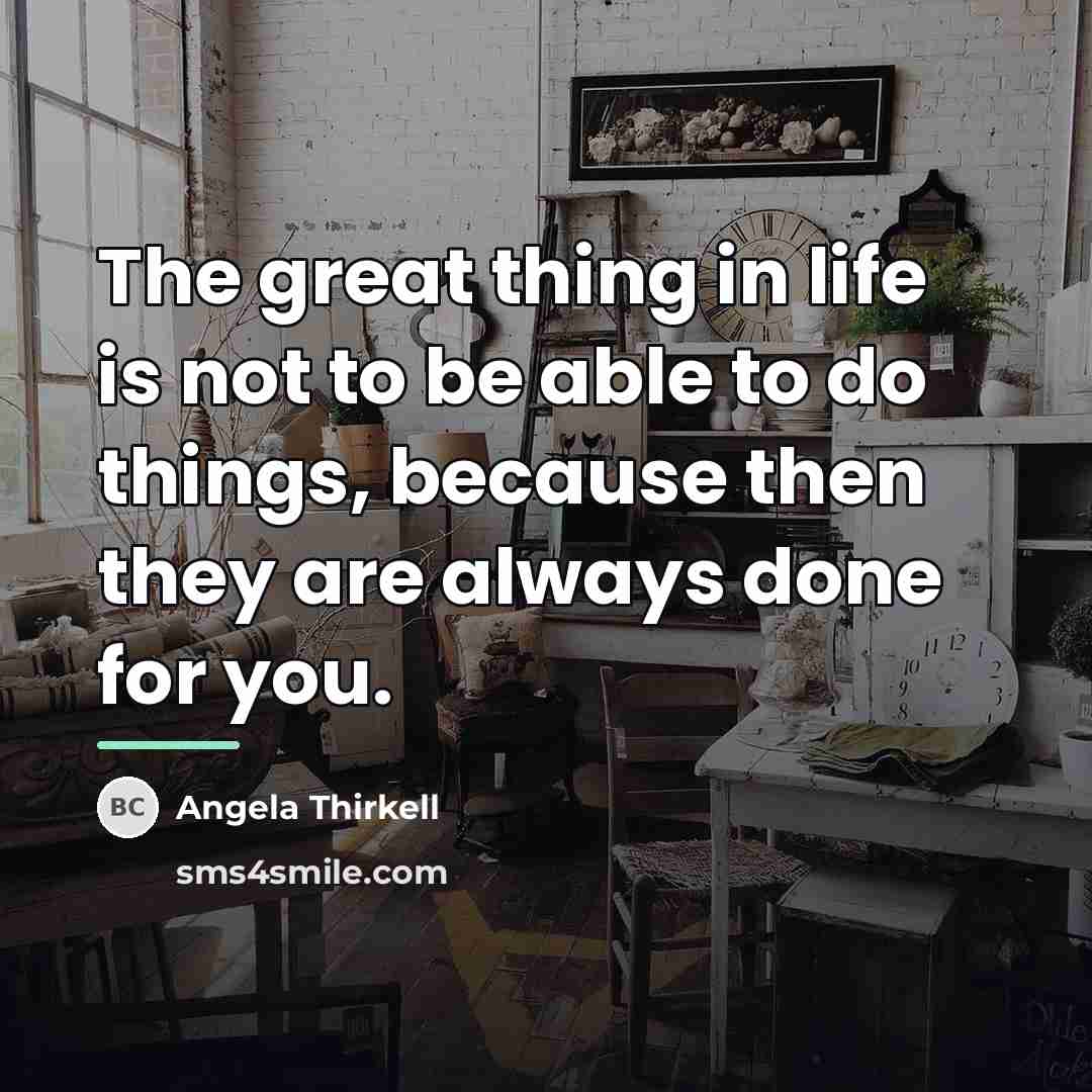 “The great thing in life is not to be able…” quote by Angela Thirkell