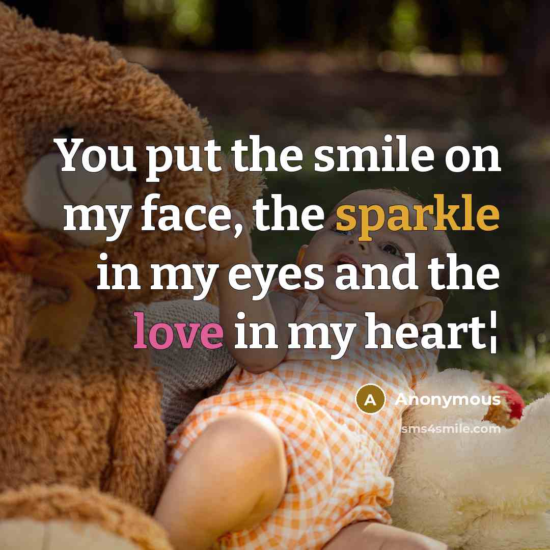 “You put the smile on my face, the sparkle in…” quote by Anonymous