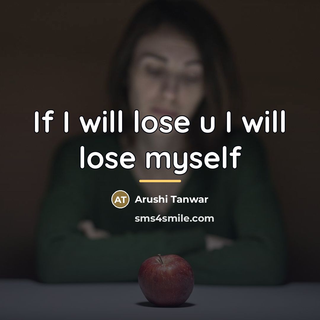 “If I will lose u I will lose myself…” quote by Arushi Tanwar