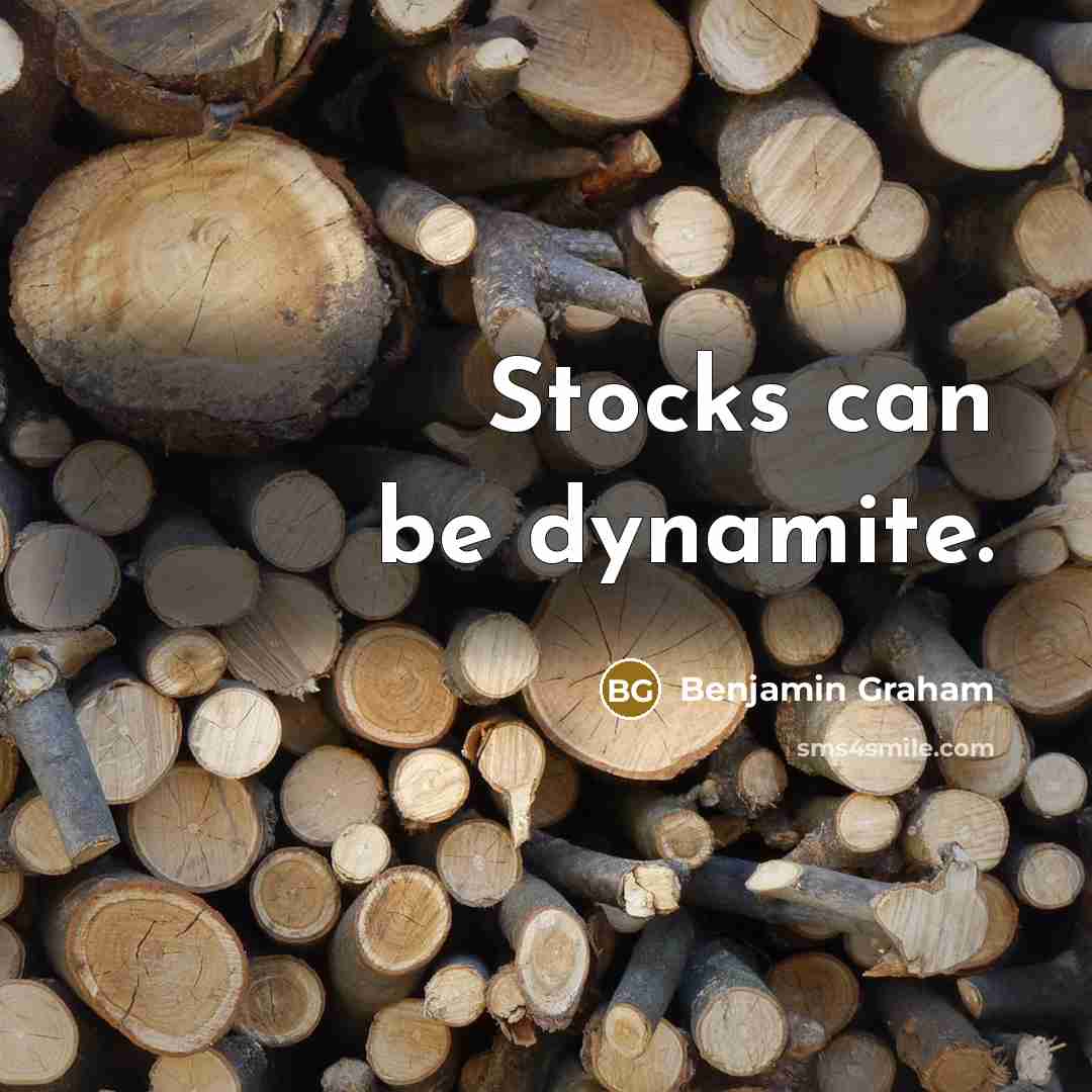 “Stocks can be dynamite.” quote by Benjamin Graham