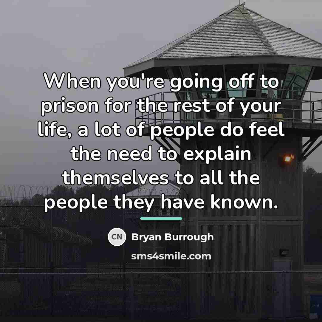 “When you're going off to prison for the rest of…” quote by Bryan Burrough