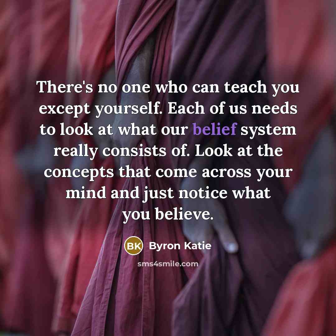 “There's no one who can teach you except yourself. Each…” quote by Byron Katie