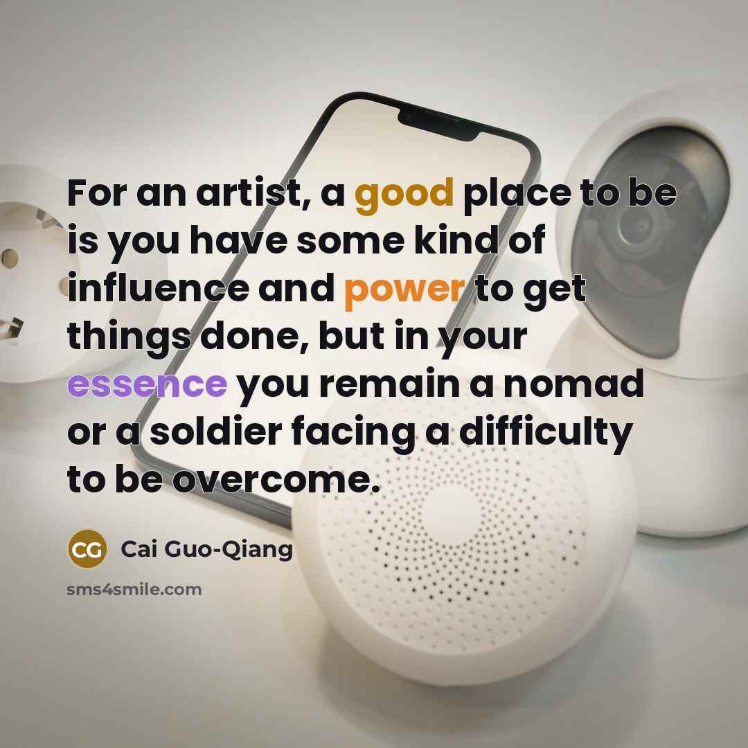 “For an artist, a good place to be is you…” quote by Cai Guo-Qiang