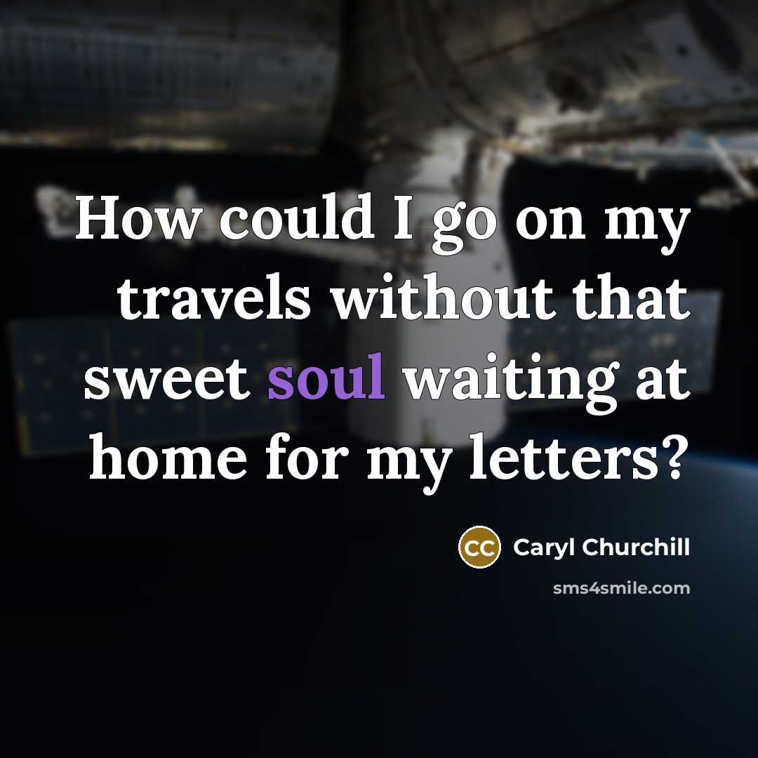 “How could I go on my travels without that sweet…” quote by Caryl Churchill